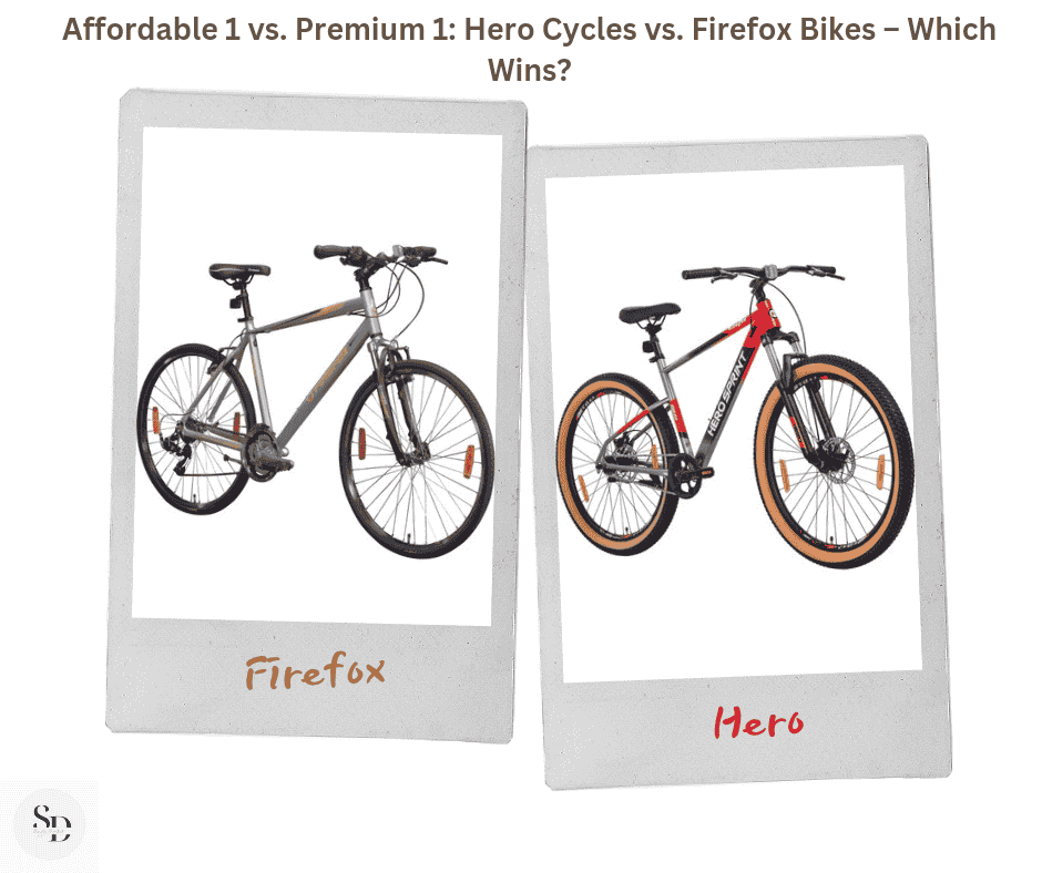 Affordable 1 vs. Premium 1: Hero Cycles vs. Firefox Bikes – Which Wins?