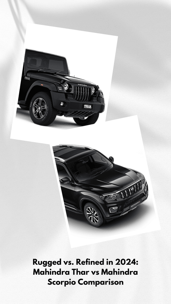 Rugged vs. Refined in 2024: Mahindra Thar vs Mahindra Scorpio Comparison