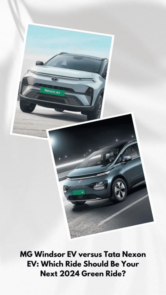 MG Windsor EV versus Tata Nexon EV: Which Ride Should Be Your Next 2024 Green Ride?