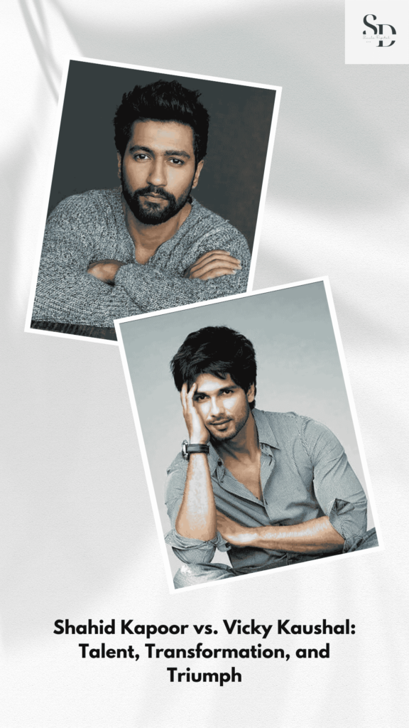 Shahid Kapoor vs. Vicky Kaushal: Talent, Transformation, and Triumph