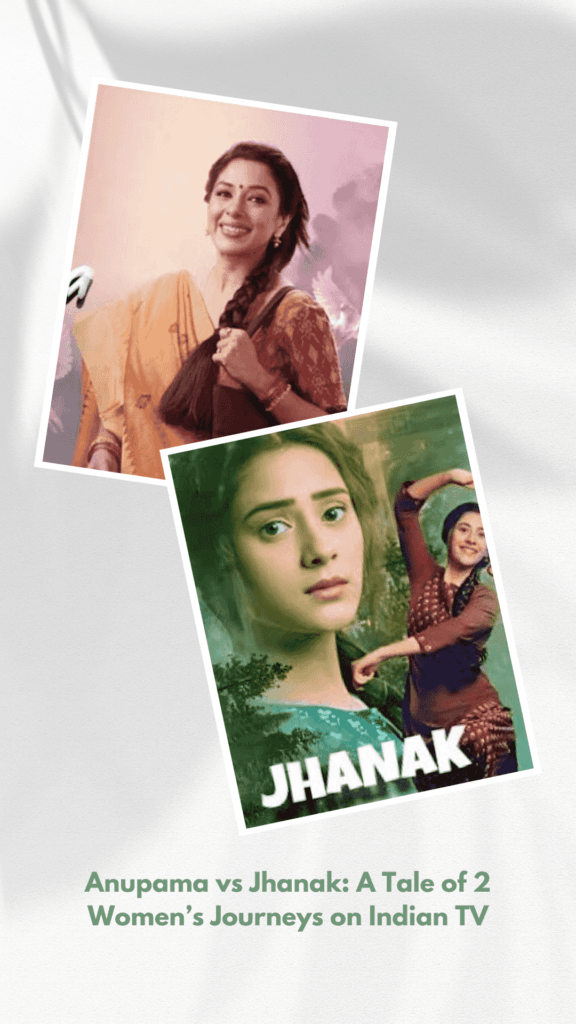 Anupama vs Jhanak: A Tale of 2 Women’s Journeys on Indian TV