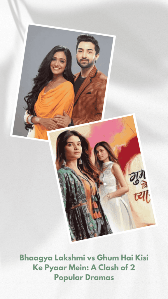 Bhaagya Lakshmi vs Ghum Hai Kisi Ke Pyaar Mein: A Clash of 2 Popular Dramas