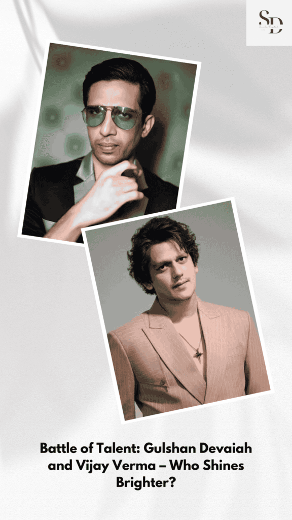 Battle of Talent: Gulshan Devaiah and Vijay Verma – Who Shines Brighter?