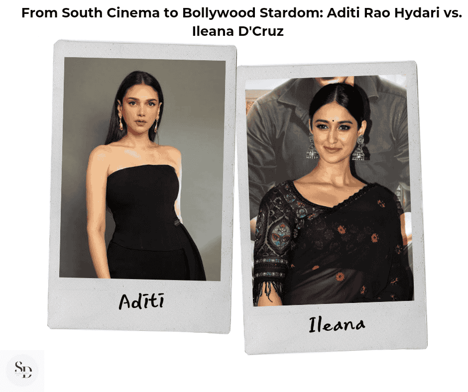 From South Cinema to Bollywood Stardom: Aditi Rao Hydari vs. Ileana D'Cruz