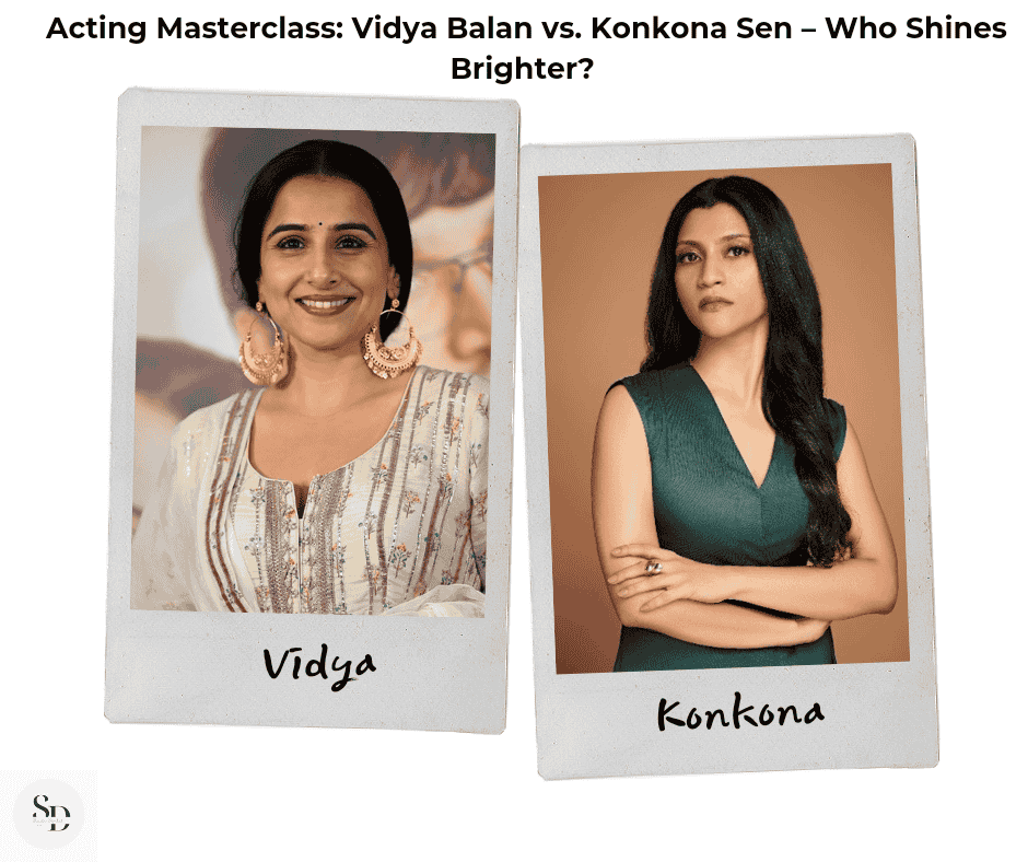 Acting Masterclass: Vidya Balan vs. Konkona Sen – Who Shines Brighter?