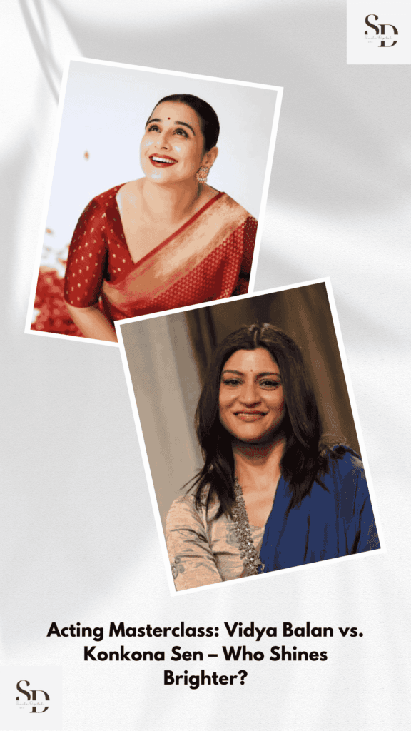 Acting Masterclass: Vidya Balan vs. Konkona Sen – Who Shines Brighter?